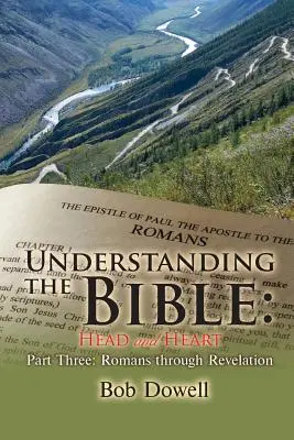 Rozumieť Biblii: Hlava a srdce Tretia časť: Rimanom až po Zjavenie - Understanding the Bible: Head and Heart Part Three: Romans Through Revelation