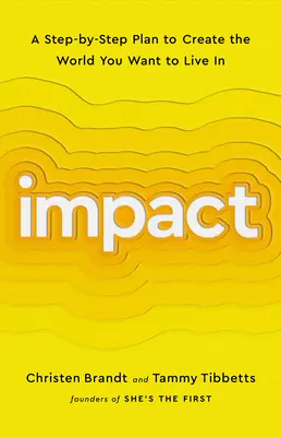 Impact: Plán krok za krokom na vytvorenie sveta, v ktorom chcete žiť - Impact: A Step-By-Step Plan to Create the World You Want to Live in