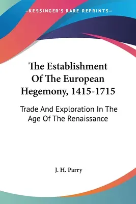 Vytvorenie európskej hegemónie, 1415-1715: Obchod a prieskum v období renesancie - The Establishment of the European Hegemony, 1415-1715: Trade and Exploration in the Age of the Renaissance