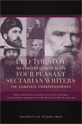 Lev Tolstoj v rozhovore so štyrmi roľníckymi sektárskymi spisovateľmi: Kompletná korešpondencia - Leo Tolstoy in Conversation with Four Peasant Sectarian Writers: The Complete Correspondence