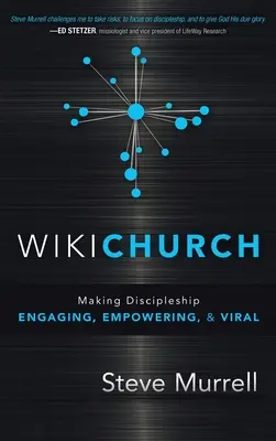 WikiChurch: Učiteľstvo je pútavé, posilňujúce a virálne - WikiChurch: Making Discipleship Engaging, Empowering, & Viral