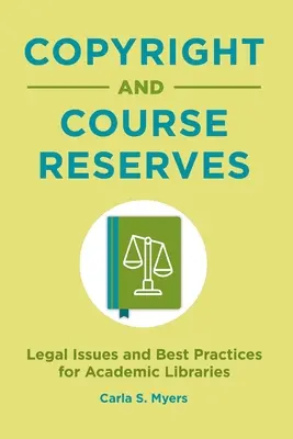 Autorské práva a rezervy kurzov: Právne otázky a osvedčené postupy pre akademické knižnice - Copyright and Course Reserves: Legal Issues and Best Practices for Academic Libraries