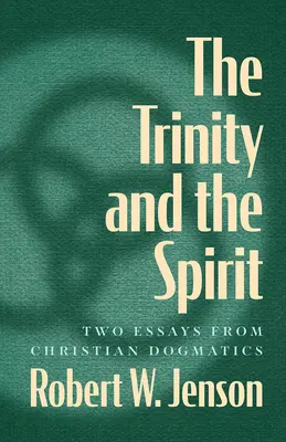 Trojica a Duch: Dve eseje z kresťanskej dogmatiky - The Trinity and the Spirit: Two Essays from Christian Dogmatics