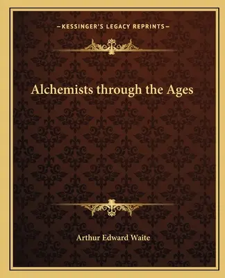 Alchymisti v priebehu vekov - Alchemists Through the Ages