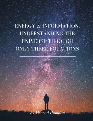 Energia a informácie: Pochopenie vesmíru len pomocou troch rovníc - Energy & Information: Understanding the Universe through only three equations
