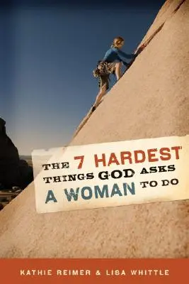 7 najťažších vecí, ktoré Boh žiada od ženy - The 7 Hardest Things God Asks a Woman to Do