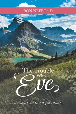 Problémy s Evou: Zakázané ovocie v raji na veľkom nebi - The Trouble with Eve: Forbidden Fruit in a Big Sky Paradise