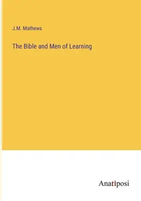 Biblia a ľudia, ktorí sa učia - The Bible and Men of Learning