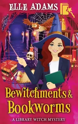 Čarodejnice a knihomoľky - Bewitchments & Bookworms
