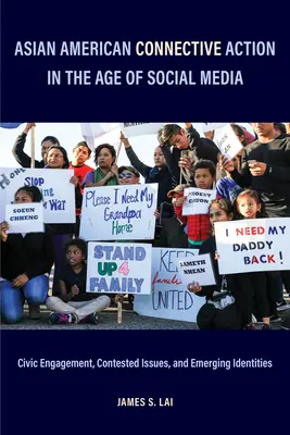 Asian American Connective Action in the Age of Social Media: Občianska angažovanosť, sporné otázky a vznikajúce identity - Asian American Connective Action in the Age of Social Media: Civic Engagement, Contested Issues, and Emerging Identities