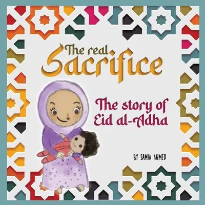 Skutočná obeť: Skutočná obeta: Príbeh Íd al-Adhá - The Real Sacrifice: The Story of Eid al-Adha
