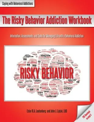 Pracovná kniha o závislosti od rizikového správania: Informácie, hodnotenia a nástroje na zvládanie života so závislosťou od správania: Knižná publikácia - The Risky Behavior Addiction Workbook: Information, Assessments, and Tools for Managing Life with a Behavioral Addiction