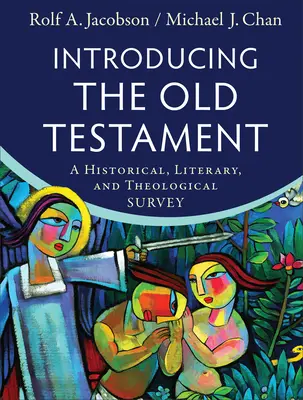 Predstavujeme Starý zákon: Historický, literárny a teologický prehľad - Introducing the Old Testament: A Historical, Literary, and Theological Survey