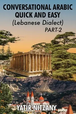 Konverzačná arabčina rýchlo a jednoducho - libanonský dialekt - 2. časť: libanonský dialekt - 2. časť - Conversational Arabic Quick and Easy - Lebanese Dialect - PART 2: Lebanese Dialect - PART 2
