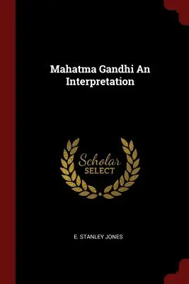 Mahátma Gándhí výklad - Mahatma Gandhi an Interpretation