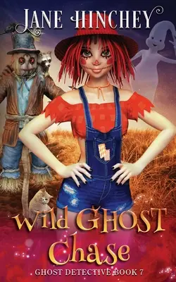 Divoká naháňačka za duchmi: Paranormálne tajomstvo s duchmi #7 - Wild Ghost Chase: A Ghost Detective Paranormal Cozy Mystery #7