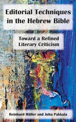 Edičné techniky v hebrejskej Biblii: K rafinovanej literárnej kritike - Editorial Techniques in the Hebrew Bible: Toward a Refined Literary Criticism