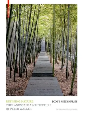 Zušľachťovanie prírody: Krajinná architektúra Petra Walkera. Druhé a aktualizované vydanie - Refining Nature: The Landscape Architecture of Peter Walker. Second and Updated Edition