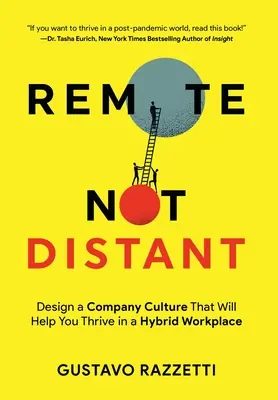 Vzdialený nie vzdialený: Príručka: Navrhnite firemnú kultúru, ktorá vám pomôže prosperovať na hybridnom pracovisku - Remote Not Distant: Design a Company Culture That Will Help You Thrive in a Hybrid Workplace