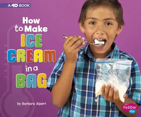 Ako si vyrobiť zmrzlinu vo vrecku: Kniha 4D: Ako si vyrobiť zmrzlinu? - How to Make Ice Cream in a Bag: A 4D Book