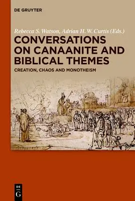 Rozhovory na kanaánske a biblické témy: Stvorenie, chaos a monoteizmus - Conversations on Canaanite and Biblical Themes: Creation, Chaos and Monotheism