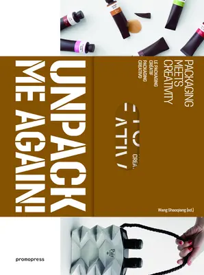 Rozbaľte ma znova! Balenie sa stretáva s kreativitou - Unpack Me Again!: Packaging Meets Creativity