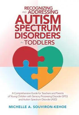 Rozpoznávanie a riešenie porúch autistického spektra u batoliat: A Comprehensive Guide for Teachers and Parents of Young Children with Sensory Proces - Recognizing and Addressing Autism Spectrum Disorders in Toddlers: A Comprehensive Guide for Teachers and Parents of Young Children with Sensory Proces