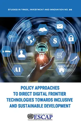 Politické prístupy na usmernenie digitálnych hraničných technológií smerom k inkluzívnemu a udržateľnému rozvoju - Policy Approaches to Direct Digital Frontier Technologies Towards Inclusive and Sustainable Development