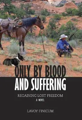 Len krvou a utrpením: Získanie stratenej slobody - Only by Blood and Suffering: Regaining Lost Freedom