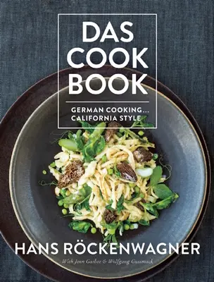Das Cookbook: Nemecká kuchárka... Kalifornský štýl - Das Cookbook: German Cooking... California Style