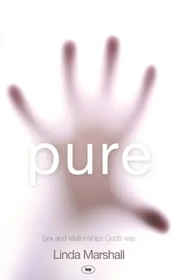 Pure: Sex a vzťahy podľa Božieho spôsobu - Pure: Sex and Relationships God's Way