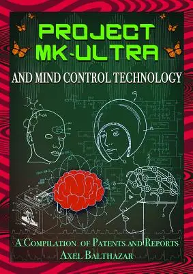 Projekt MK-Ultra a technológia kontroly mysle: Zbierka patentov a správ - Project MK-Ultra and Mind Control Technology: A Compilation of Patents and Reports