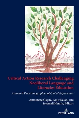 Kritický akčný výskum spochybňujúci neoliberálne jazykové a literárne vzdelávanie: Auto a duoetnografie globálnych skúseností - Critical Action Research Challenging Neoliberal Language and Literacies Education: Auto and Duoethnographies of Global Experiences