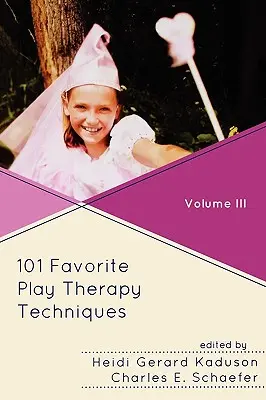 101 obľúbených techník hernej terapie - 101 Favorite Play Therapy Techniques