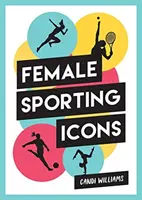 Ikonické ženy v športe - oslava 38 inšpiratívnych športových ikon - Iconic Women in Sport - A Celebration of 38 Inspirational Sporting Icons
