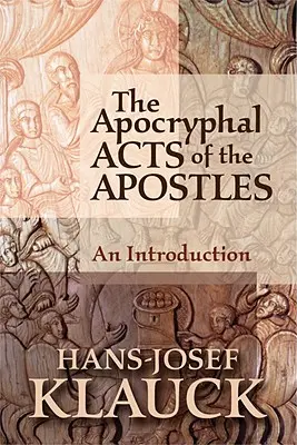 Apokryfné Skutky apoštolov: Apoštolské listy: úvod do problematiky - The Apocryphal Acts of the Apostles: An Introduction