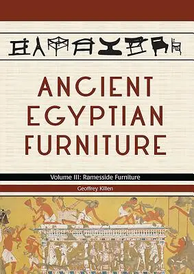 Staroegyptský nábytok: Nábytok z Ramsidu - Ancient Egyptian Furniture: Volume III - Ramesside Furniture