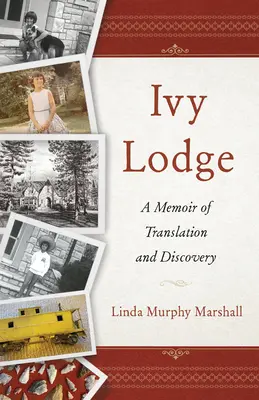 Ivy Lodge: Spomienky na preklad a objavovanie - Ivy Lodge: A Memoir of Translation and Discovery