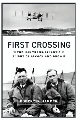 Prvý prechod: Transatlantický let Alcoka a Browna v roku 1919 - First Crossing: The 1919 Trans-Atlantic Flight of Alcock and Brown