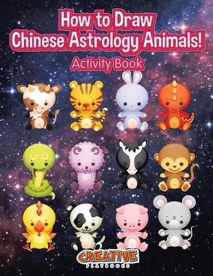 Ako kresliť čínske astrologické zvieratá! Kniha aktivít - How to Draw Chinese Astrology Animals! Activity Book