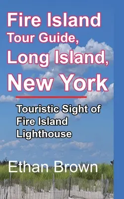 Sprievodca po Fire Island, Long Island, New York - Fire Island Tour Guide, Long Island, New York