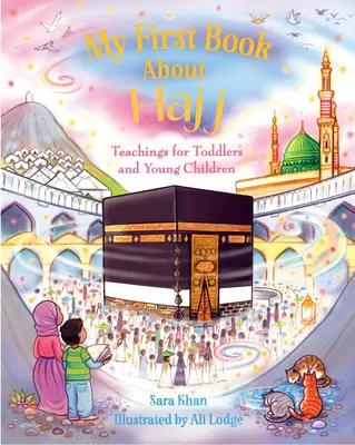 Moja prvá kniha o hadždži - My First Book about Hajj