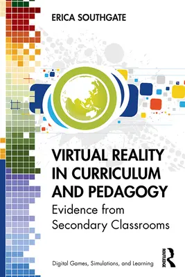 Virtuálna realita v kurikule a pedagogike: Dôkazy zo stredoškolských tried - Virtual Reality in Curriculum and Pedagogy: Evidence from Secondary Classrooms