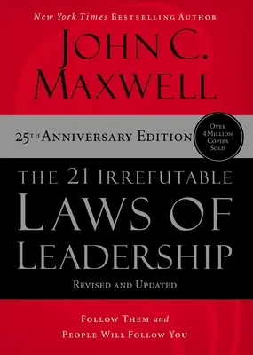 21 nevyvrátiteľných zákonov vedenia: Dodržiavajte ich a ľudia vás budú nasledovať - The 21 Irrefutable Laws of Leadership: Follow Them and People Will Follow You