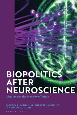 Biopolitika po neurovedách: Morálka a ekonómia cnosti - Biopolitics After Neuroscience: Morality and the Economy of Virtue