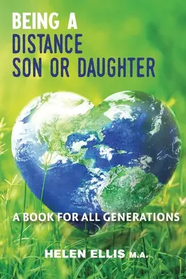 Byť synom alebo dcérou na diaľku: Kniha pre všetky generácie - Being a Distance Son or Daughter: A Book for ALL Generations