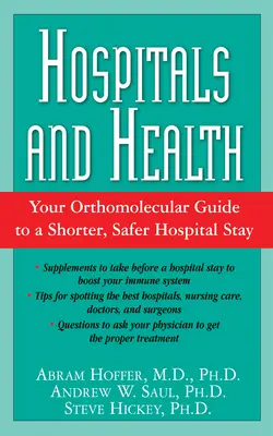 Nemocnice a zdravie: Vaše ortomolekulárne návody na kratší a bezpečnejší pobyt v nemocnici - Hospitals and Health: Your Orthomolecular Guide to a Shorter, Safer Hospital Stay
