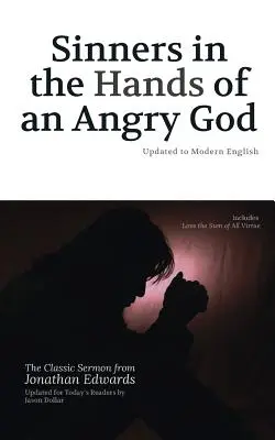 Hriešnici v rukách rozhnevaného Boha: Aktualizované do modernej angličtiny - Sinners in the Hands of an Angry God: Updated to Modern English