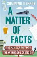 Matter of Facts - Cesta jedného muža do národnej kvízovej mánie - Matter of Facts - One Man's Journey into the Nation's Quiz Obsession