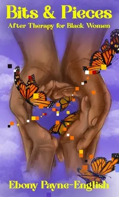 Kúsky a kúsky: Po terapii pre černošské ženy - Bits & Pieces: After Therapy for Black Women